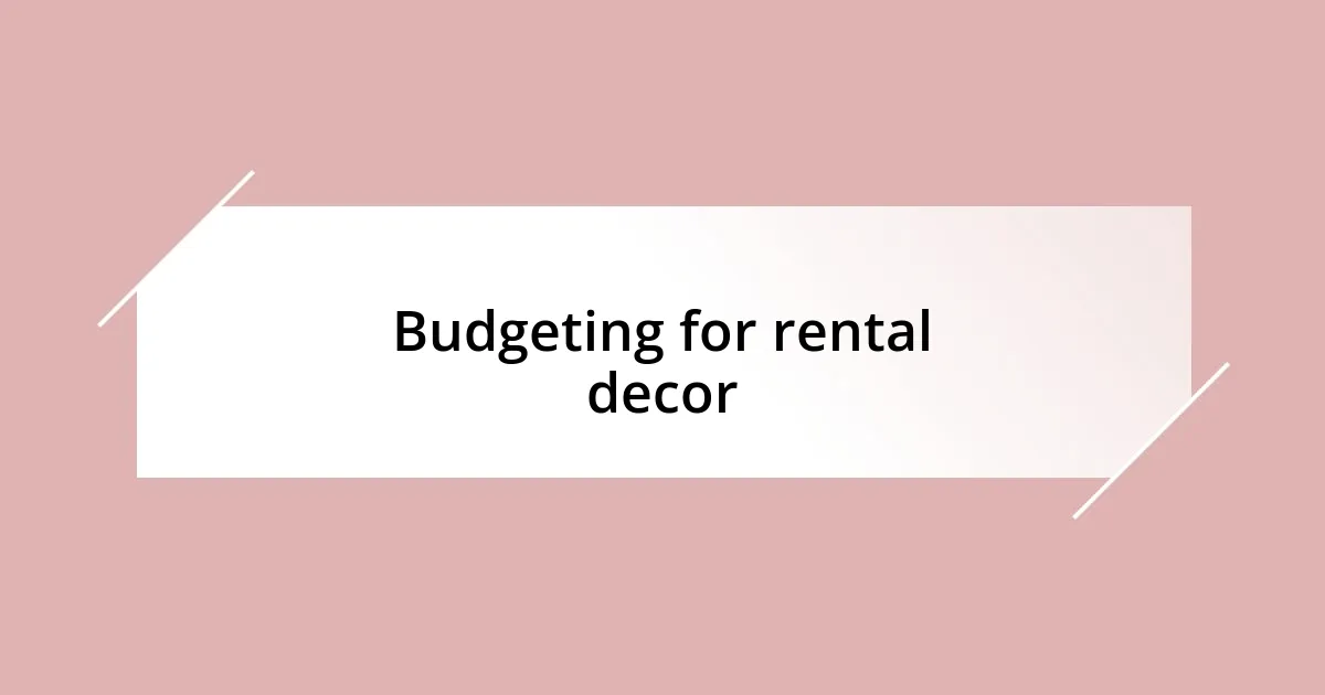 Budgeting for rental decor