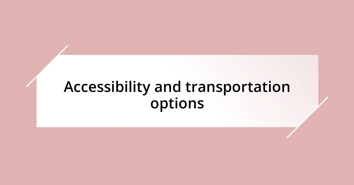 Accessibility and transportation options