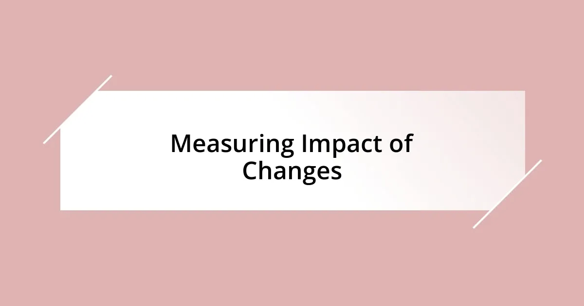 Measuring Impact of Changes