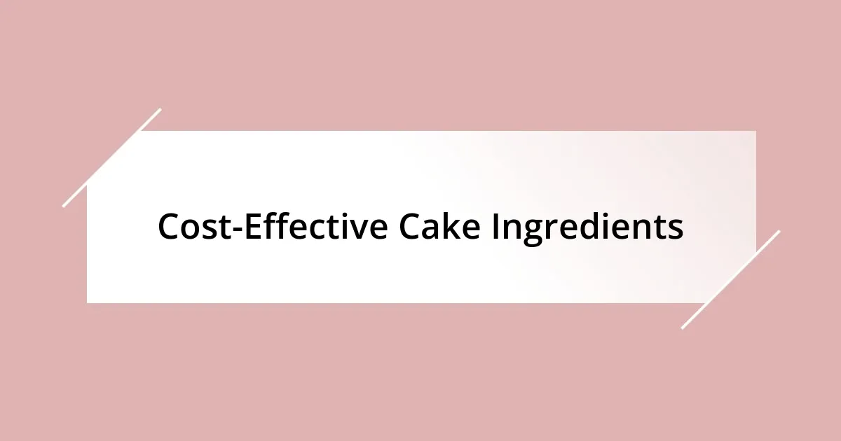 Cost-Effective Cake Ingredients