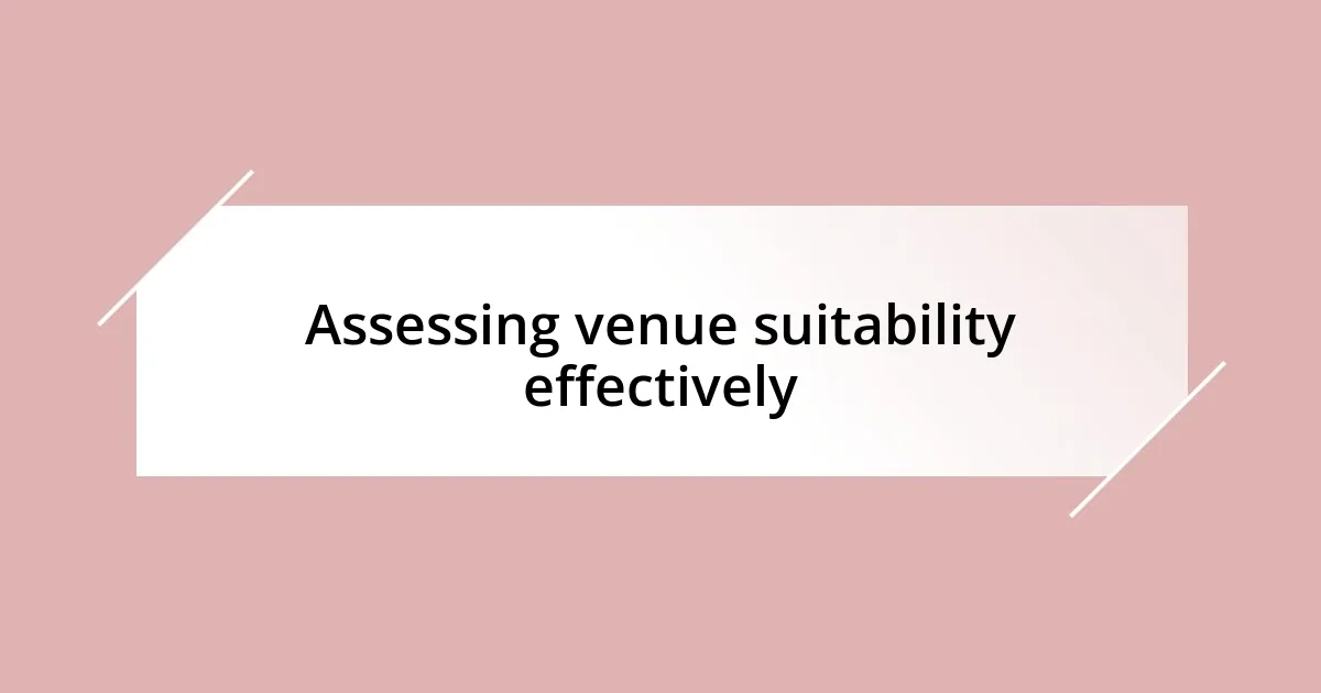 Assessing venue suitability effectively