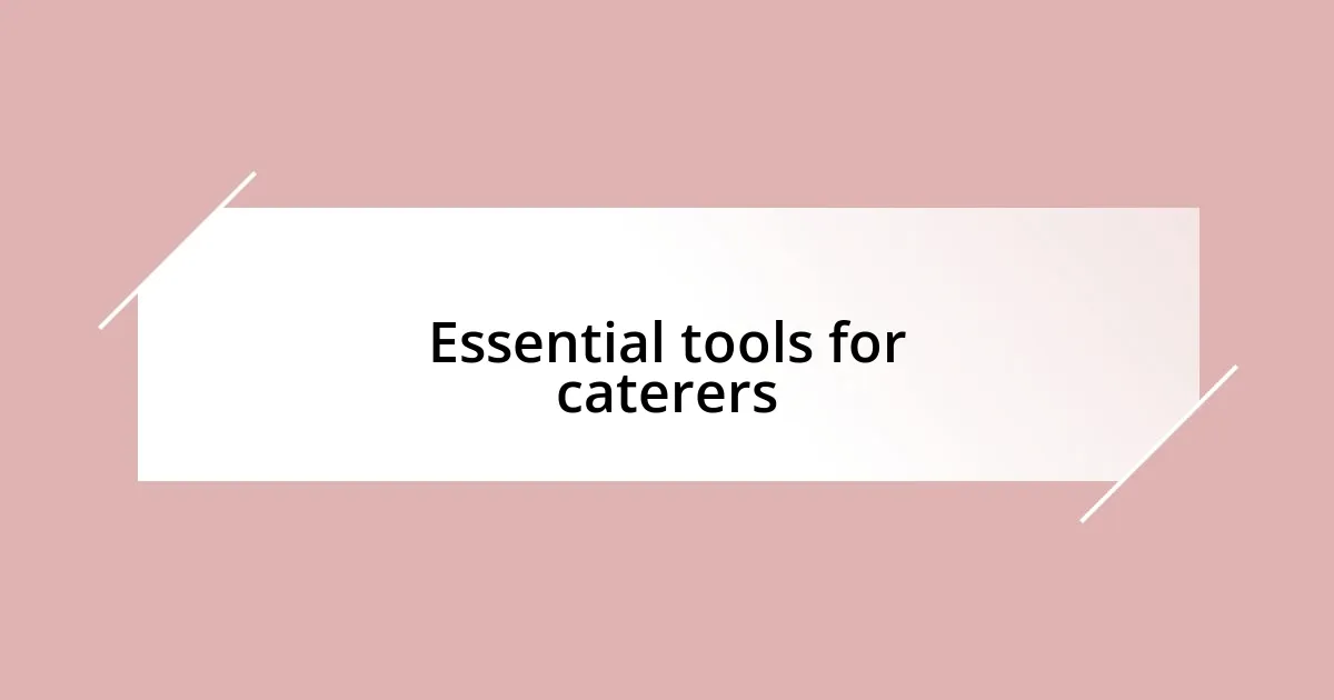 Essential tools for caterers