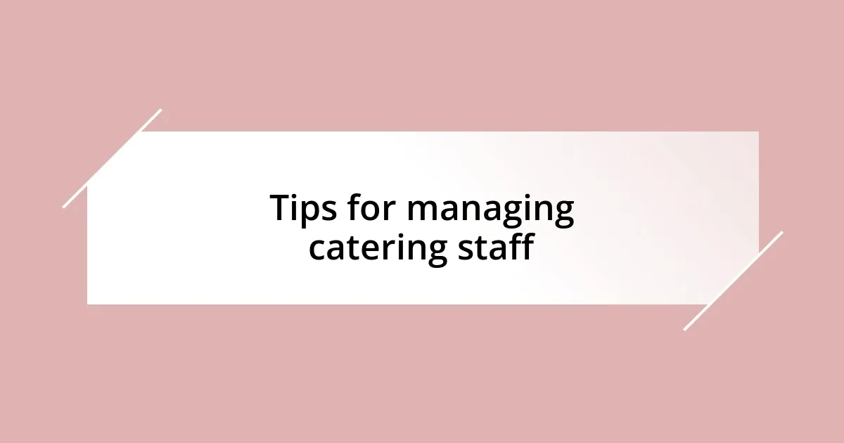 Tips for managing catering staff